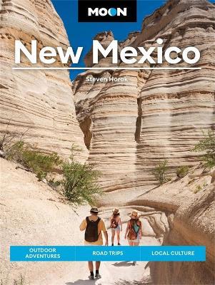 Moon New Mexico: Outdoor Adventures, Road Trips, Local Culture - Steven Horak