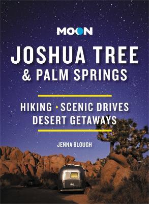Moon Joshua Tree & Palm Springs: Hiking, Scenic Drives, Desert Getaways - Jenna Blough