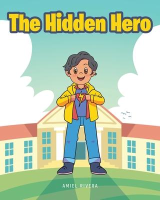 The Hidden Hero - Amiel Rivera