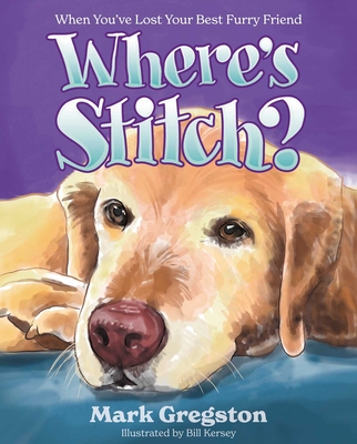 Where's Stitch?: When You've Lost Your Best Furry Friend - Mark Gregston