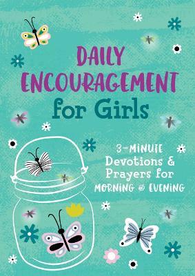 Daily Encouragement for Girls: 3-Minute Devotions and Prayers for Morning & Evening - Compiled By Barbour Staff