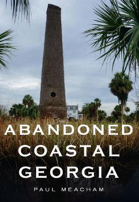 Abandoned Coastal Georgia - Paul Meacham