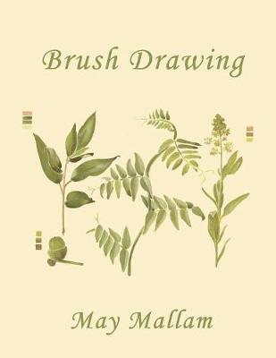 Brush Drawing as Applied to Natural Forms and Common Objects (Yesterday's Classics) - May Mallam