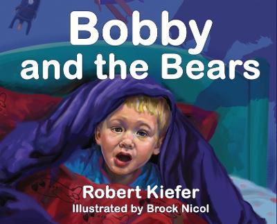 Bobby and the Bears - Robert Kiefer