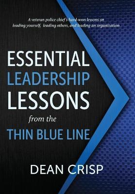 Essential Leadership Lessons from the Thin Blue Line - Dean Crisp