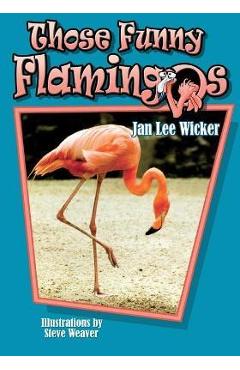 Those Funny Flamingos - Jan Lee Wicker 