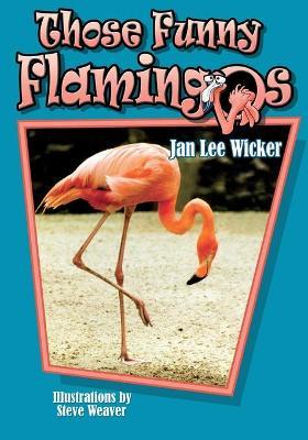 Those Funny Flamingos - Jan Lee Wicker