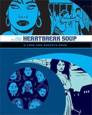 Heartbreak Soup: A Love and Rockets Book - Gilbert Hernandez