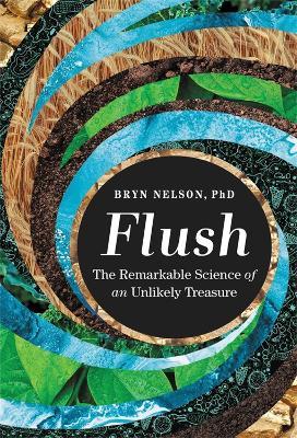 Flush: The Remarkable Science of an Unlikely Treasure - Bryn Nelson