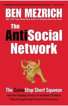 Coperta cărții 'The Antisocial Network: The Gamestop Short Squeeze and the Ragtag Group of Amateur Traders That Brought Wall Street to'