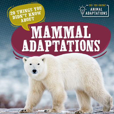 Coperta cărții '20 Things You Didn't Know about Mammal Adaptations - Sloane Hughes'