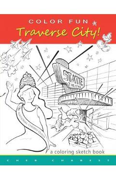 Poza produsului COLOR FUN - Traverse City! A coloring sketch book. - Cher Charest