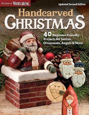 Handcarved Christmas, Updated Second Edition: 40 Beginner-Friendly Projects for Santas, Ornaments, Angels & More - Editors Of Woodcarving Illustrated