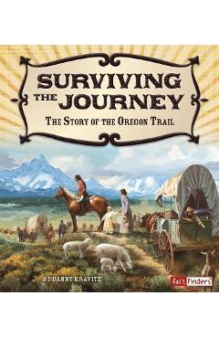 Coperta cărții 'Surviving the Journey: The Story of the Oregon Trail - Danny Kravitz'