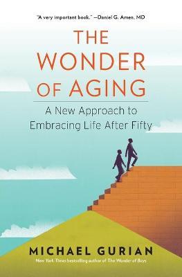 The Wonder of Aging - Michael Gurian