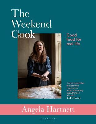 The Weekend Cook: Good Food for Real Life - Angela Hartnett