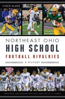 Northeast Ohio High School Football Rivalries: A History - Vince Mckee