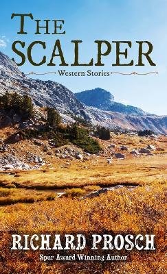 The Scalper: Western Stories - Richard Prosch