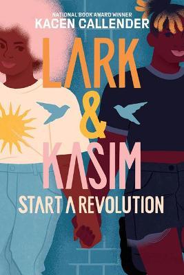 Lark & Kasim Start a Revolution - Kacen Callender