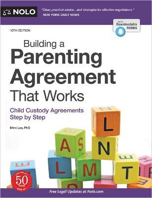 Building a Parenting Agreement That Works: Child Custody Agreements Step by Step - Mimi Lee
