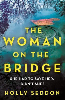 The Woman on the Bridge - Holly Seddon