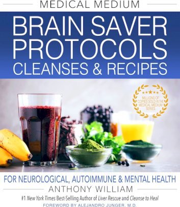 Medical Medium Brain Saver Protocols, Cleanses & Recipes: For Neurological, Autoimmune & Mental Health - Anthony William