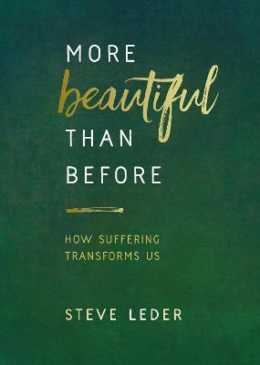 More Beautiful Than Before: How Suffering Transforms Us - Steve Leder