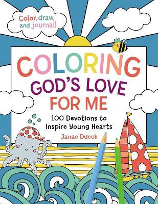 Coloring God's Love for Me: 100 Devotions to Inspire Young Hearts - Janae Dueck