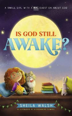 Is God Still Awake?: A Small Girl with a Big Question about God - Sheila Walsh