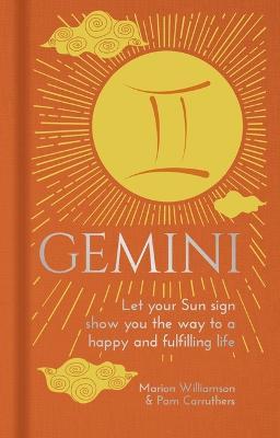 Gemini: Let Your Sun Sign Show You the Way to a Happy and Fulfilling Life - Marion Williamson