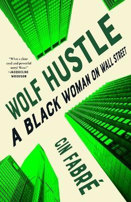 Wolf Hustle: A Black Woman on Wall Street - Cin Fabré