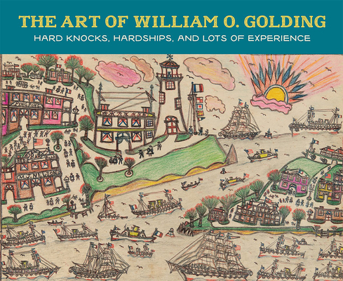 Coperta cărții 'The Art of William O. Golding: Hard Knocks, Hardships, and Lots of Experience - Harry Delorme'