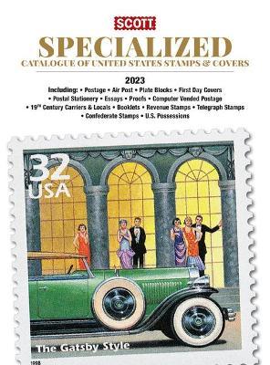 2023 Scott Us Specialized Catalogue of the United States Stamps & Covers: Scott Specialized Catalogue of United States Stamps & Covers - Jay Bigalke