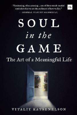 Soul in the Game: The Art of a Meaningful Life - Vitaliy Katsenelson