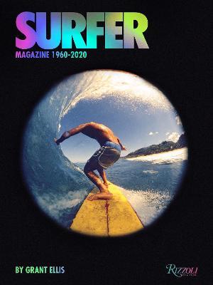 Surfer Magazine: 1960-2020 - Grant Ellis
