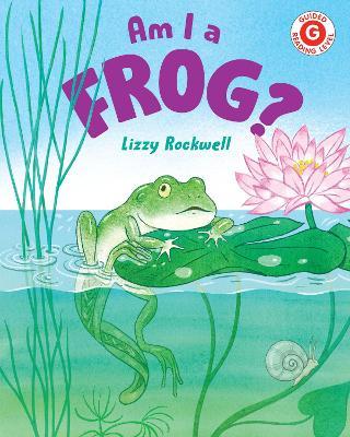 Am I a Frog? - Lizzy Rockwell