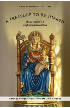 Coperta cărții 'A Treasure to Be Shared: Understanding Anglicanorum Coetibus - Walter Oxley'