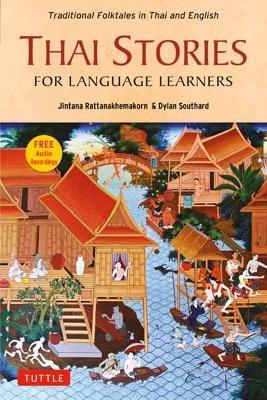 Thai Stories for Language Learners: Traditional Folktales in English and Thai (Free Online Audio) - Jintana Rattanakhemakorn