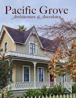 Pacific Grove Architecture and Anecdotes - Pg Bookworks