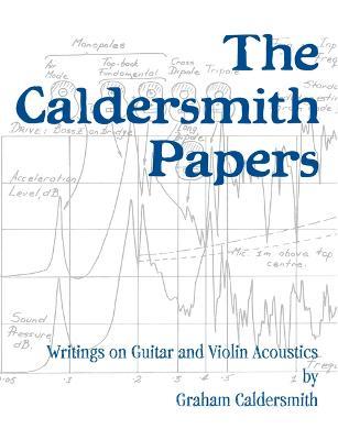 The Caldersmith Papers: Writings on Guitar and Violin Acoustics - Graham Caldersmith