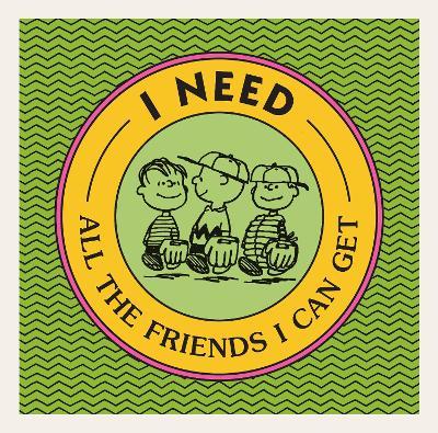 I Need All the Friends I Can Get - Charles M. Schulz