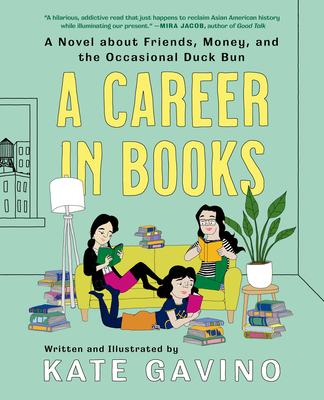 A Career in Books: A Novel about Friends, Money, and the Occasional Duck Bun - Kate Gavino