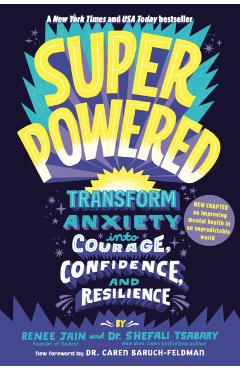 Superpowered: Transform Anxiety Into Courage, Confidence, and Resilience - Renee Jain