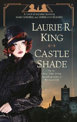 Castle Shade: A Novel of Suspense Featuring Mary Russell and Sherlock Holmes - Laurie R. King