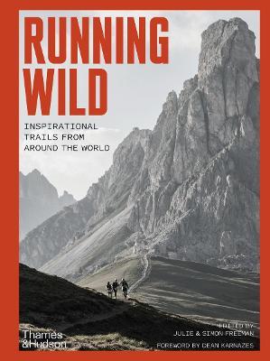 Running Wild: Inspirational Trails from Around the World - Julie Freeman