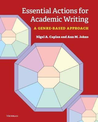 Essential Actions for Academic Writing: A Genre-Based Approach - Nigel A. Caplan