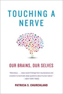 Touching a Nerve: Our Brains, Our Selves - Patricia Churchland