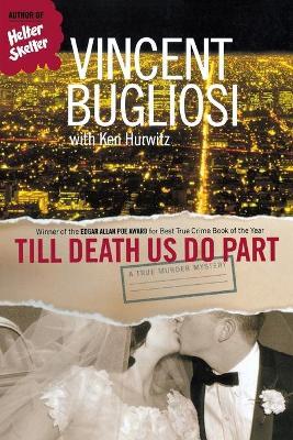 Till Death Us Do Part: A True Murder Mystery - Vincent Bugliosi