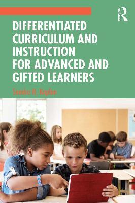 Differentiated Curriculum and Instruction for Advanced and Gifted Learners - Sandra N. Kaplan