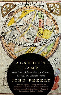 Aladdin's Lamp: How Greek Science Came to Europe Through the Islamic World - John Freely